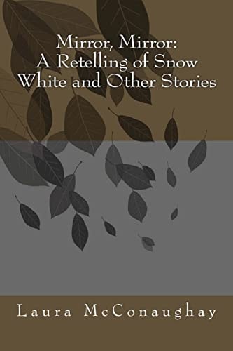 Mirror, Mirror A Retelling of Snow White and Other Stories