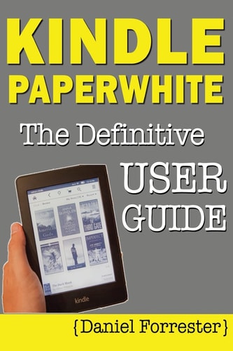 Kindle Paperwhite Manual The Definitive User Guide For Mastering Your Kindle Paperwhite