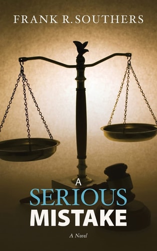 A Serious Mistake, a Novel Book Two in the Grievance Committee Series