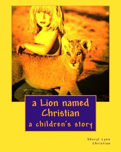 A Lion Named Christian A Children's Story
