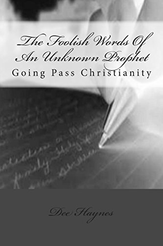 The Foolish Words Of An Unknown Prophet Going Pass Christianity