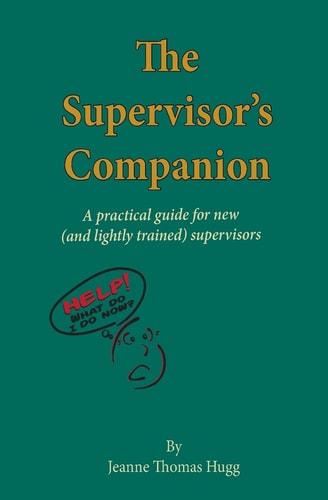 The Supervisor's Companion A Practical Guide for New (and Lightly Trained) Supervisors