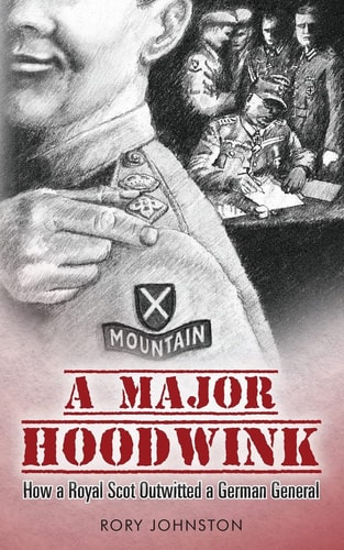 A Major Hoodwink How a Royal Scot Outwitted a German General