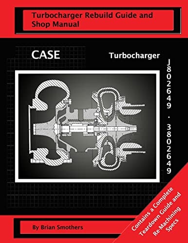 CASE Turbocharger J802649/3802649 Turbo Rebuild Guide and Shop Manual