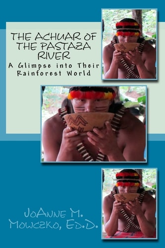 The Achuar of the Pastaza River A Glimpse Into Their Rainforest World