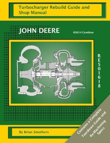 John Deere 6081H Combine RE501618 Turbocharger Rebuild Guide and Shop Manual