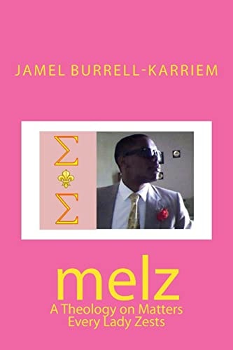 Melz A Theology on Matters Every Lady Zests