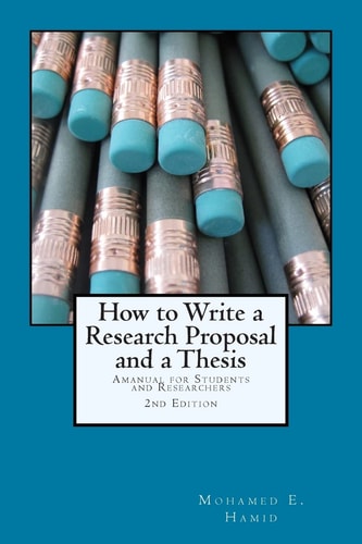 How to Write a Research Proposal and Thesis A Manual for Students and Researchers