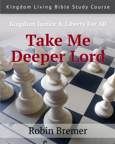Take Me Deeper Lord Kingdom Living Bible Study Course Vol 2