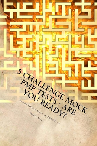 5 Challenge Mock PMP Tests - Are You Ready? 1000 Questions to CHALLENGE Your PMP Preparation