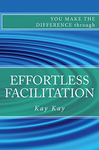Effortless Facilitation You Make the Difference Through