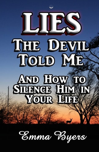 Lies the Devil Told Me And How to Silence Him in Your Life