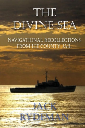 The Divine Sea Navigational Recollections from Lee County Jail