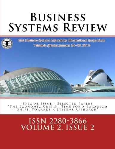 Business Systems Review - ISSN 2280-3866 International Symposium. the ECONOMIC CRISIS: TIME for a PARADIGM SHIFT ~ TOWARDS a SYSTEMS APPROACH