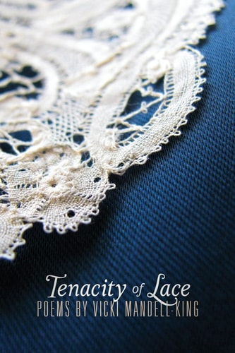 Tenacity of Lace Poems by Vicki Mandell-King