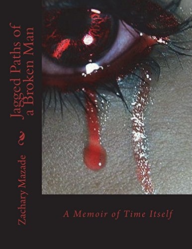 Jagged Paths of a Broken Man A Memoir of Time Itself