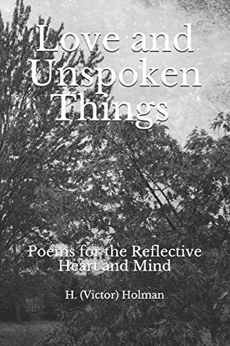 Love and Unspoken Things Poems for the Heart and Mind