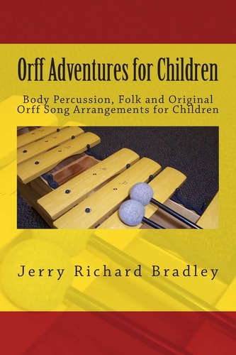 Orff Adventures for Children Body Percussion, Folk and Original Orff Arrangements for Children