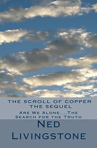 The Scroll of Copper, The Sequel Are We Alone....The Search for the Truth