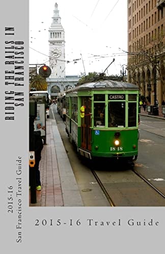 Riding the Rails in San Francisco An Eco-Friendly Travel Guide Using Only the San Francisco Bay Area's Public Transportation System