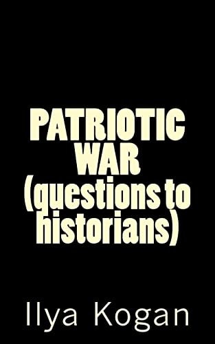 PATRIOTIC WAR (questions to Historians)