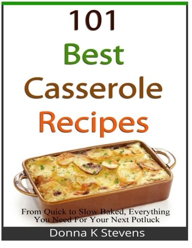 101 Best Casserole Recipes From Quick To Slow Baked, Everything You Need For Your Next Potluck