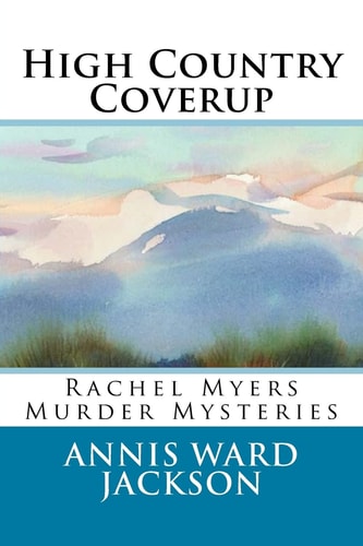 High Country Coverup Rachel Myers Murder Mysteries