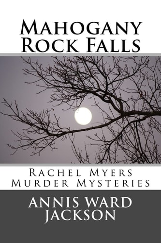 Mahogany Rock Falls: a Rachel Myers Murder Mystery (Rachel Myers Murder Mysteries)
