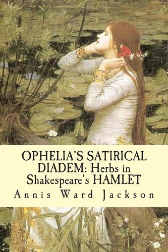 Ophelia's Satirical Diadem Herbs in Shakespeare's HAMLET