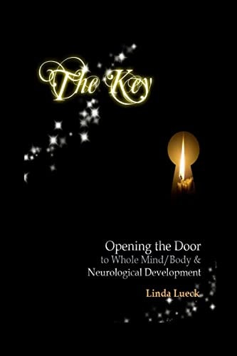 The Key Opening the Door to Whole Mind/Body and Neurological Development