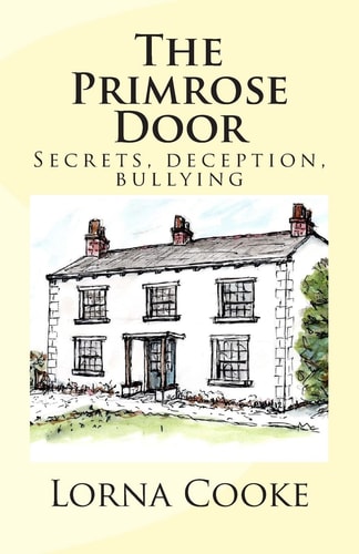The Primrose Door Secrets, Addiction, Bullying and Family Dynamics All Play Their Part in this Story; There is Also Loyalty, Friendship, and Humour. The Strengths and Vulnerabilities of the Characters Will Strike a Chord with Many.