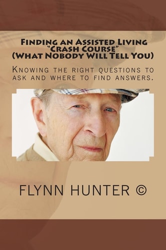 Finding an Assisted Living Crash Course (What Nobody Will Tell You) Assisted Living, Memory Care, Long-Term Care, Continuing Care Retirement Community