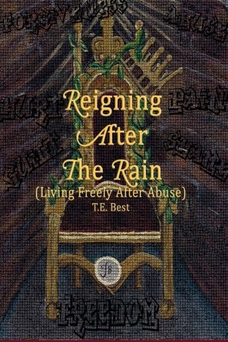 Reigning After The Rain (Living Freely After Abuse)