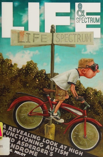 Life & Spectrum A Revealing Look at High Functioning Autism and Asperger's Syndrome