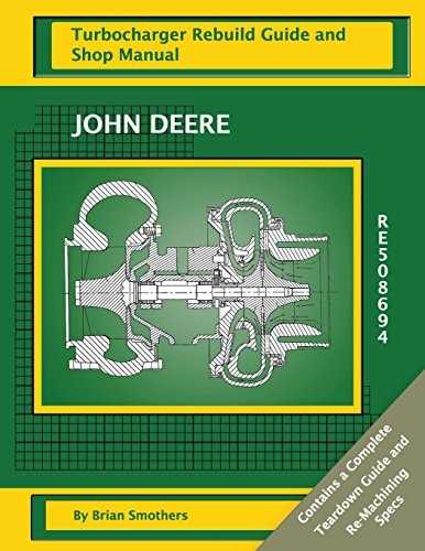 John Deere RE508694 Turbocharger Rebuild Guide and Shop Manual