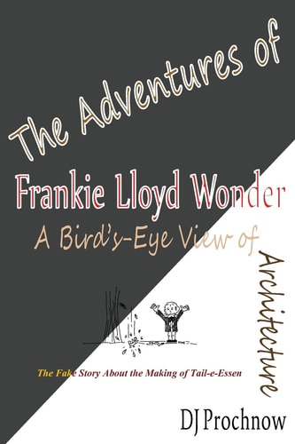 The Adventures of Frankie Lloyd Wonder A Bird's-Eye View of Architecture