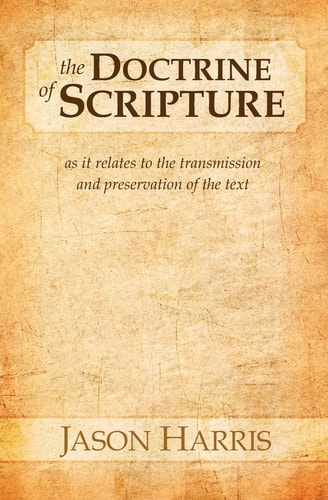 The Doctrine of Scripture As it Relates to the Transmission and Preservation of the Text