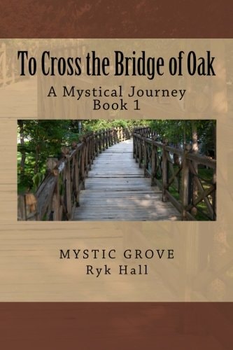 To Cross the Bridge of Oak A Mystical Journey - Book 1
