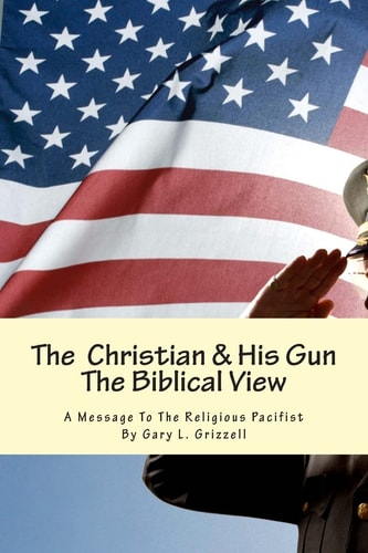 The Christian and His Gun The Biblical Perspective