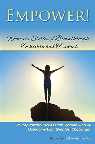 Empower! Women's Stories of Breakthrough, Discovery and Triumph