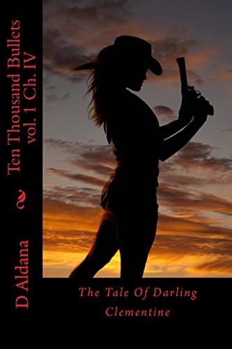 Ten Thousand Bullets Chapter IV The Tale of Darling Clementine