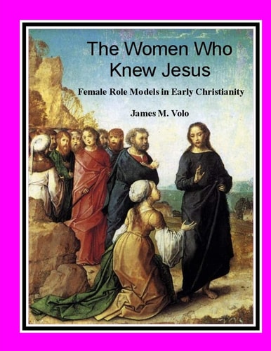 The Women Who Knew Jesus : Female Role Models in Early Christianity