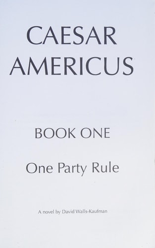 Caesar Americus One Party Rule