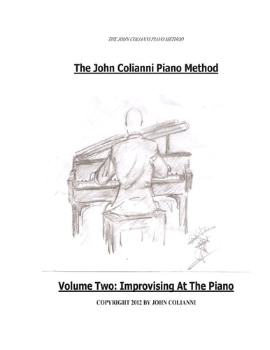 The John Colianni Piano Method Volume Two: Improvising At The Piano