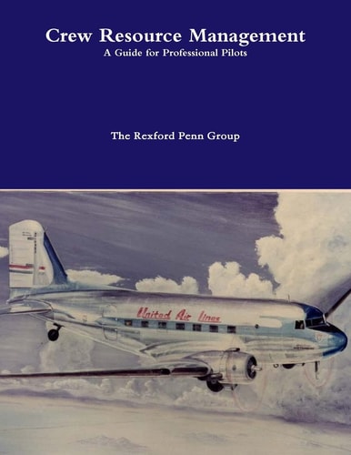 Crew Resource Management A Guide for Professional Pilots