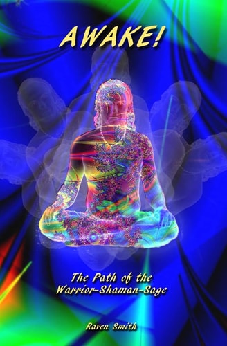 Awake! The Path of the Warrior-Shaman-Sage