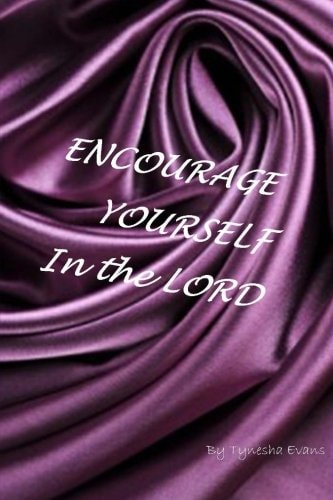 Encourage Yourself In The Lord