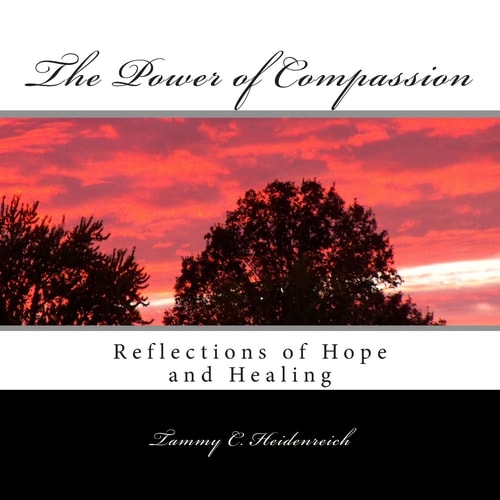 The Power of Compassion Reflections of Hope and Healing
