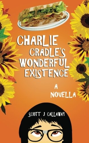 Charlie Cradle's Wonderful Existence A Novella