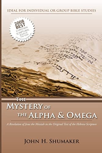 The Mystery of the Alpha and Omega A Revelation of Jesus in the Original Hebrew Scriptures